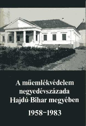 A m�eml�kv�delem negyed�vsz�zada Hajd�-Bihar megy�ben 1958-1983