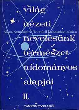 �kos-Nemesk�ri-Tasn�di-Luk�cs - Vil�gn�zeti nevel�s�nk term�szettudom�nyos alapjai II.