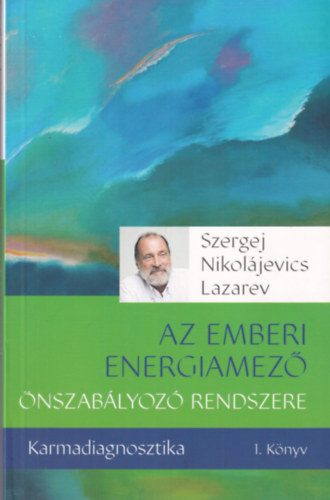 Szergej Lazarev - Karmadiagnosztika I. - Az emberi energiamező önszabályozó rendszere