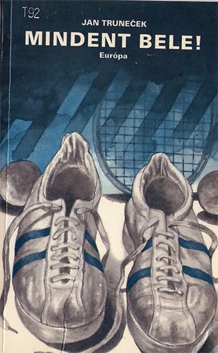 Jan Trunecek - Mindent bele !