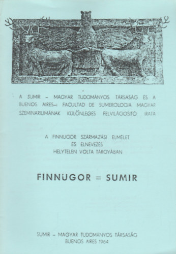 Sumir- magyar tudomnyos trsasg - A finnugor szrmazsi elmlet s elnevezs helytelen volta trgyban Finnugor = Sumir