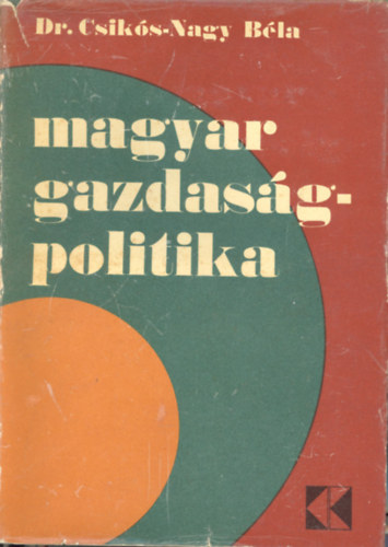Dr. Csik�s-Nagy B�la - Magyar gazdas�gpolitika