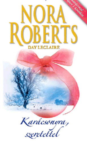 Day Leclaire; J. D. Robb  (Nora Roberts); Vrnai Pter (ford.) - Karcsonyra, szeretettel