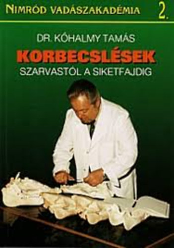 Dr. Kőhalmy Tamás - Korbecslések- szarvastól a siketfajdig
