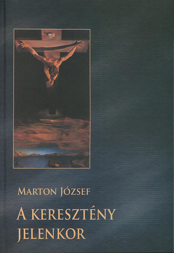 Dr. Marton Jzsef - A keresztny jelenkor (1789-2005)
