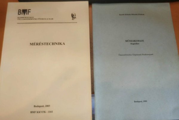 Dr. Horváth Elek (szerk) - 2 db Méréstechnika BMF KKVFK-1161 + Műszaki rajz, segédlet