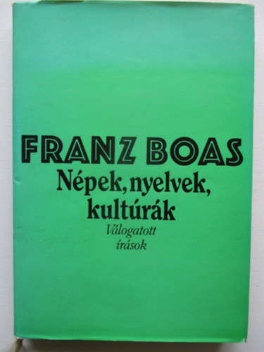 Franz Boas - Népek, nyelvek, kultúrák
