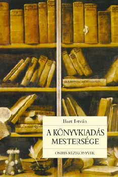 Bart István - A könyvkiadás mestersége