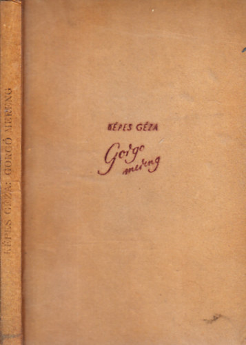 K�pes G�za - Gorg� mereng - Versek (I. kiad�s)