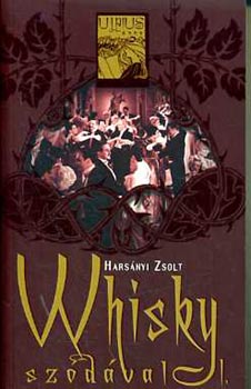 Harsnyi Zsolt - Whisky szdval I-II.