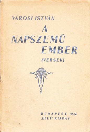 V�rosi Istv�n - A napszem� ember (Dedik�lt)