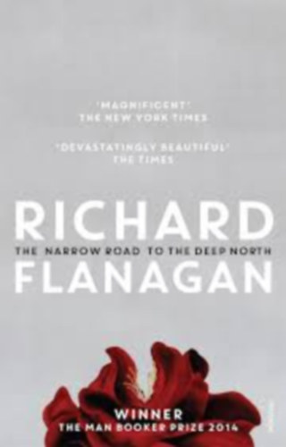 Richard Flanagan - The Narrow Road to the Deep North