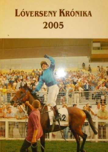 Horvth Zaln - Takcs Zoltn  (szerk.) Krebs Andrs (szerk.) - Lverseny Krnika 2005