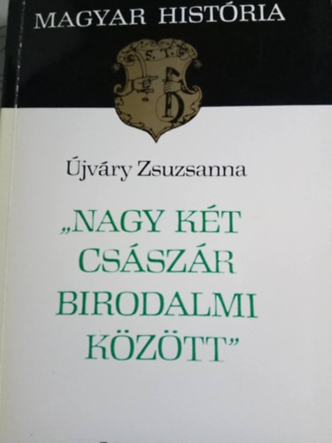 J. �jv�ry Zsuzsanna - "A nagy k�t cs�sz�r birodalmi k�z�tt"