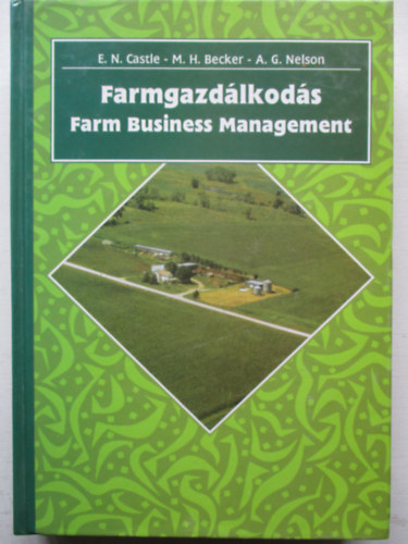Manningh.; Nelson, Gene; Castle, Emeryn. Becker - Farmgazd�lkod�s - Farm Business Management