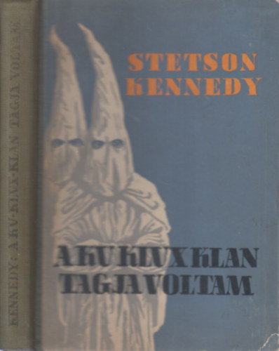 Stetson Kennedy - A Ku Klux Klan tagja voltam