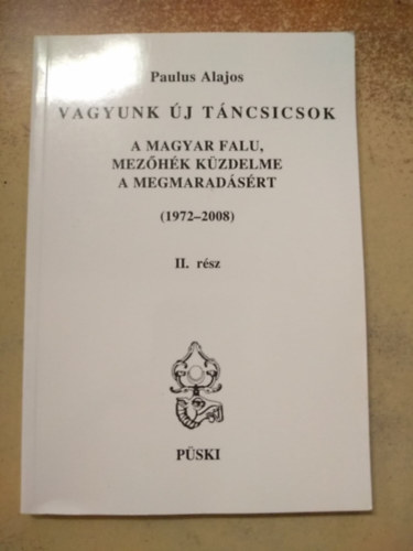 Paulus Alajos - Vagyunk j Tncsicsok II. (A magyar falu, Mezhk kzdelme a megmaradsrt