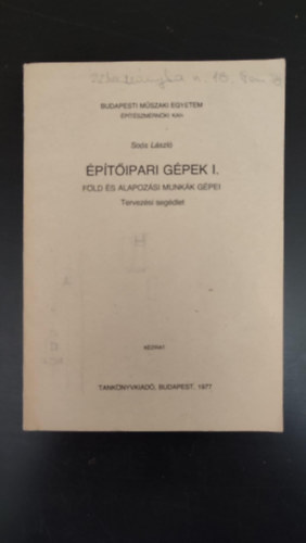 So�s L�szl� - �p�t�ipari g�pek I. - F�ld �s alapoz�si munk�k g�pei