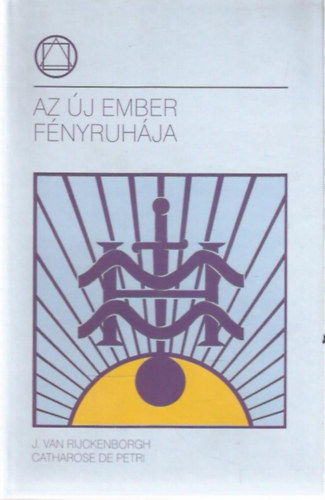 J. Van Rijckenborgh - Catharose de Petri - Az j ember fnyruhja