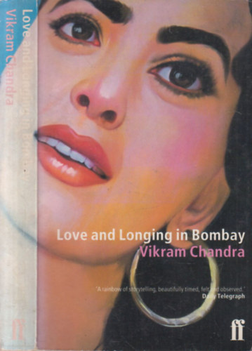 Vikram Chandra - Love and Longing in Bombay