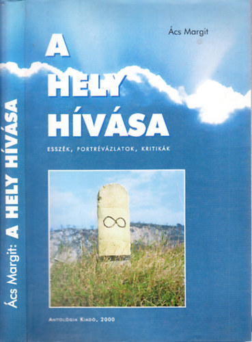 �cs Margit - A hely h�v�sa (essz�k, portr�v�zlatok, kritik�k)