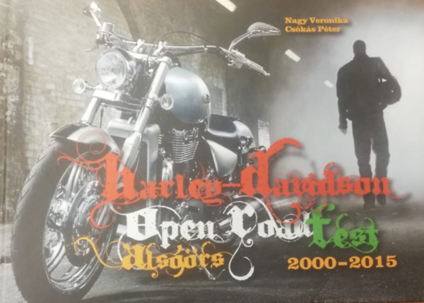 Nagy Veronika - Csókás Péter - Harley-Davidson Open Road Fest Alsóörs 2000-2015