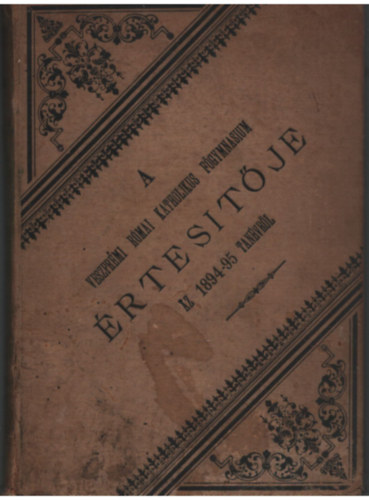 A Veszprémi Római Katholikus Főgymnasium értesítője- az 1894-95 tanévről