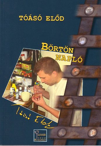 Tóásó Előd - Börtönnapló