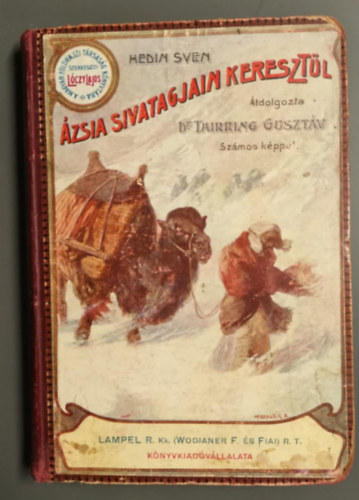 L�czy Lajos  Hedin Sven (szerk.), Dr. Thirring Guszt�v (ford. �tdolgoz�s) - �zsia sivatagjain kereszt�l - �tdolgozta Dr. Thirring Guszt�v (�tdolgozott, illusztr�lt kiad�s sz�mos k�ppel �s k�t t�rk�ppel)