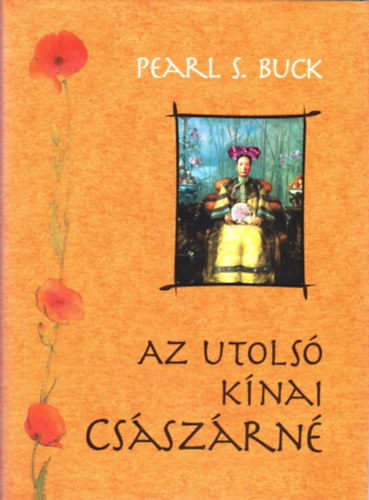 Pearl S. Buck - Az utols� k�nai cs�sz�rn�