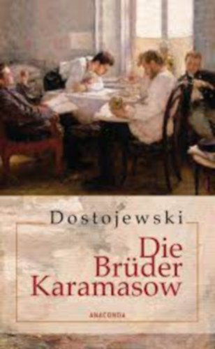 Fjodor Mihajlovics Dosztojevszkij - Die Brder Karamasow