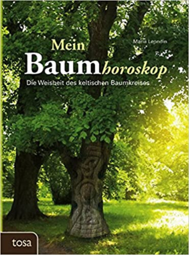 Mein Baumhoroskop - Die Weisheit des keltischen Baumkreises