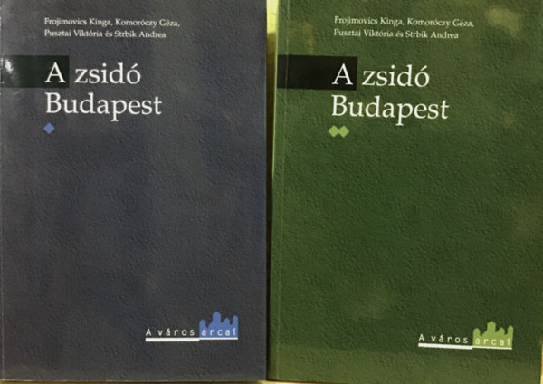 Frojimovics-Komorczy-Pusztai - A zsidó Budapest I-II.