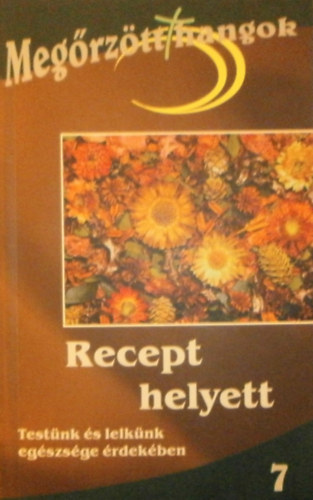 Bajzth Gabriella  (szerk.) - Recept helyett