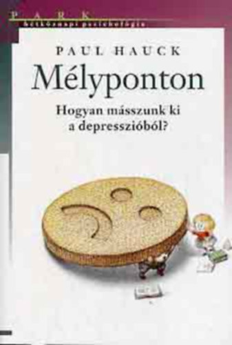 Paul Hauck - M�lyponton- Hogyan m�sszunk ki a depresszi�b�l? (H�tk�znapi pszichol�gia)