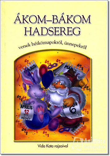 Szalay K�nyvkiad� - �kom-b�kom hadsereg. Versek h�tk�znapokr�l, �nnepekr�l