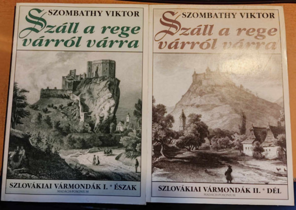 Szombathy Viktor - Sz�ll a rege v�rr�l v�rra - Szlov�kiai v�rmond�k I-II. (�szak, D�l)