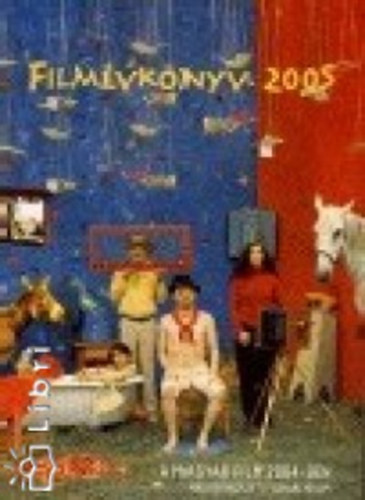 L�wensohn Enik�  (szerk.) - Film�vk�nyv 2005 - A magyar film 2004-ben