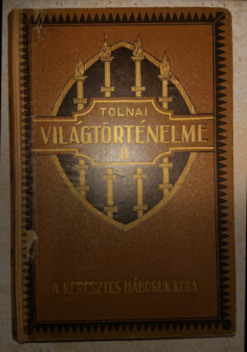 Tolnai Vil�gt�rt�nelme 8. _ A keresztes hadj�ratok kora