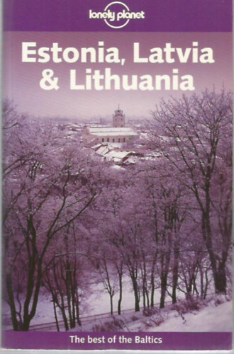 Nicola Williams - Kate Galbraith - Steve Kokker - Estonia, Latvia & Lithuania (Lonely Planet)