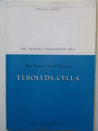 Walt-Browning, Robert Whitman - T�bolyda-cella (V�logatott versek) (populart)