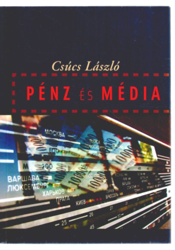 Cs�cs L�szl� - P�nz �s m�dia