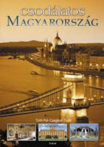 Tth Pl; Czegldi Zsolt - Csodlatos Magyarorszg