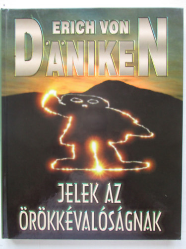 Erich von Dniken - Jelek az rkkvalsgnak