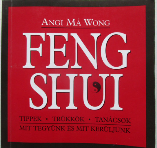 Angi Ma Wong - Feng Shui - Tippek, trkkk, tancsok