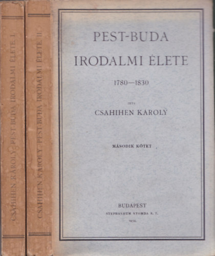 Csahihen K�roly - Pest-Buda irodalmi �lete 1780-1830 I-II.