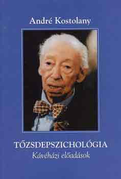 Andr� Kostolany - T�zsdepszichol�gia - K�v�h�zi el�ad�sok