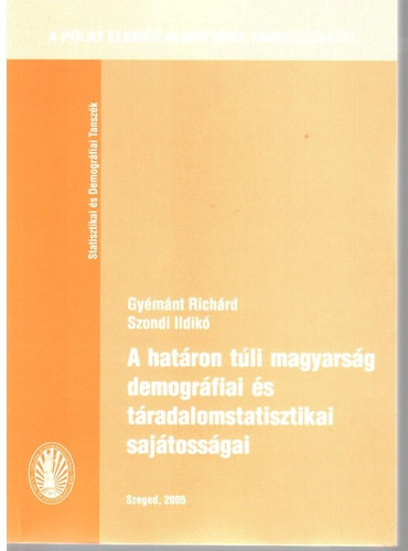 Szondi Ildikó Gyémánt Richárd - A határon túli magyarság demográfiai és társadalomstatisztikai sajátosságai
