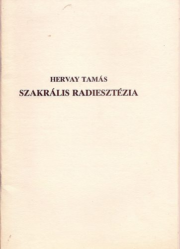 Hervay Tam�s - Szakr�lis radieszt�zia