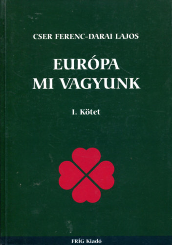 Cser Ferenc-Darai Lajos - Eur�pa mi vagyunk I-II.